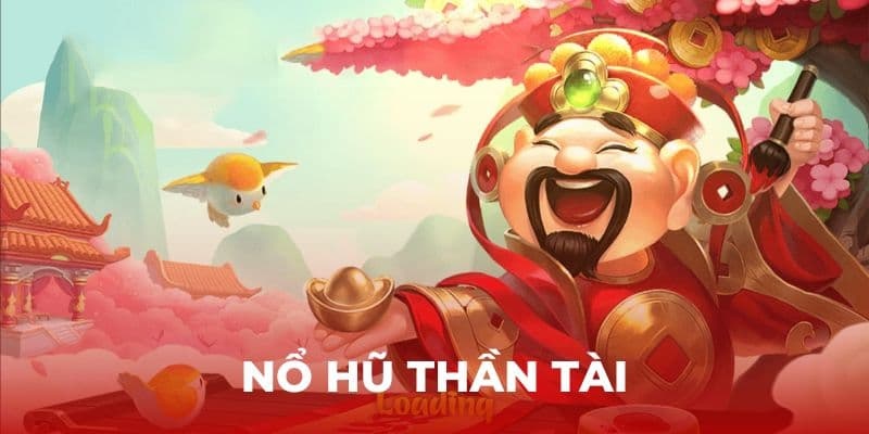 Tựa game Nổ Hũ Thần Tài được ưa chuộng hiện nay