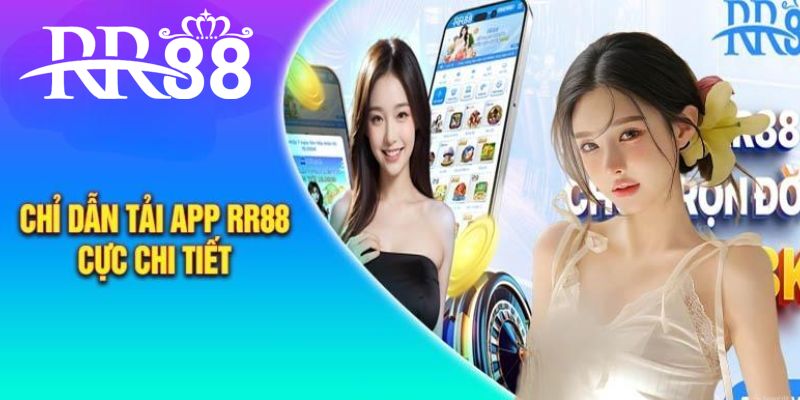 Bật mí cách tải ứng dụng nhà cái RR88 nhanh nhất cho newbie