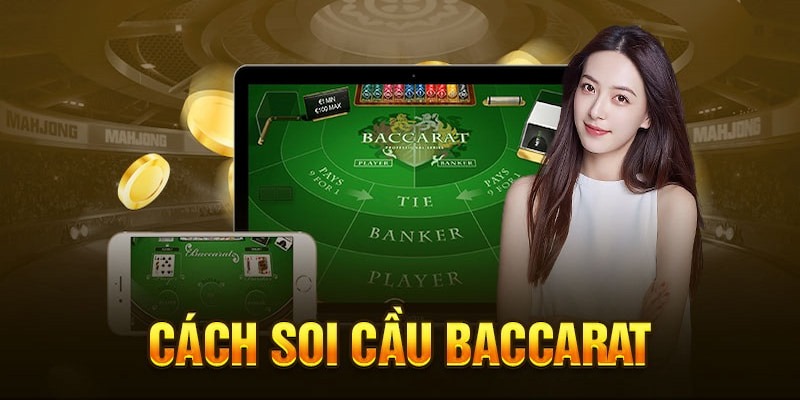 Soi cầu Baccarat là kỹ thuật dự đoán kết quả ván cược