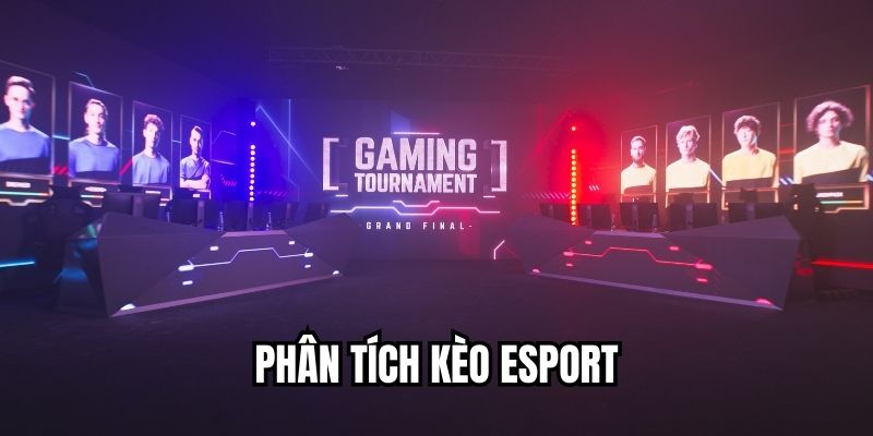 Phân Tích Kèo Esport Chuẩn Xác Dễ Hiểu Cho Người Mới Phân tích kèo esport